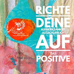 Richte deine Aufmerksamkeit auf positive Energie